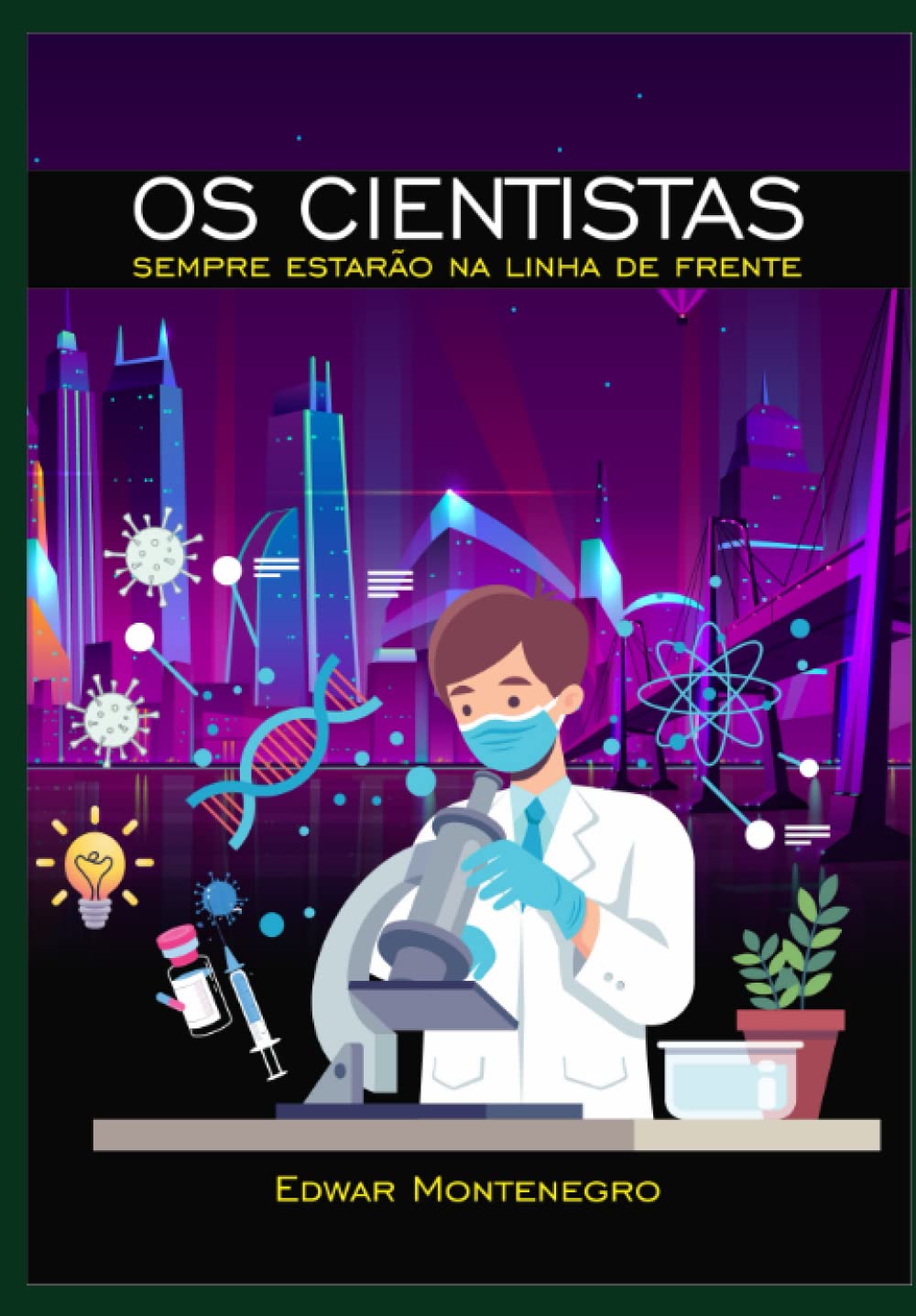 Capa do livro Os Cientistas Sempre Estarão na Linha de Frente